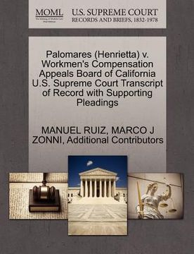 portada palomares (henrietta) v. workmen's compensation appeals board of california u.s. supreme court transcript of record with supporting pleadings