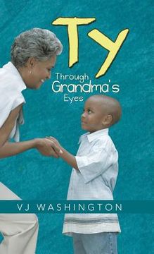 portada Ty: Through Grandma's Eyes (en Inglés)