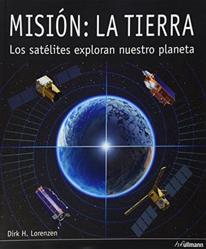 portada Mision: La Tierra. Los Satelites Exploran Nuestro Planeta (in Spanish)