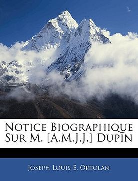 portada Notice Biographique Sur M. [A.M.J.J.] Dupin (en Francés)