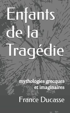 portada Enfants de la Tragédie: mythologies grecques et imaginaires (en Francés)