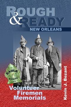 portada Rough & Ready New Orleans: Volunteer Firemen Memorials (en Inglés)