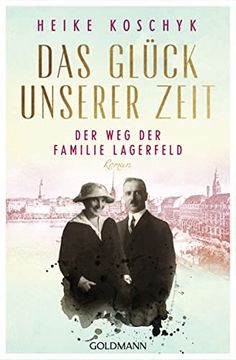 portada Das Glück Unserer Zeit. Der weg der Familie Lagerfeld: Roman (en Alemán)