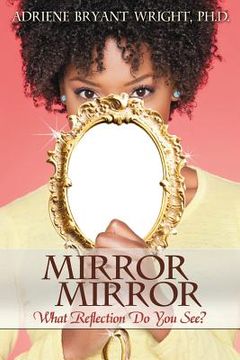 portada Mirror, Mirror: What Reflection Do You See? (en Inglés)