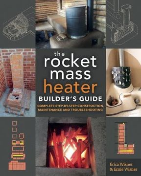 portada The Rocket Mass Heater Builder's Guide: Complete Step-by-Step Construction, Maintenance and Troubleshooting (en Inglés)