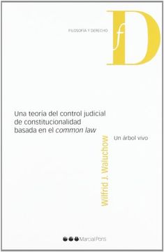 una teoria del control judicial de constitucionalidad basada en el common law