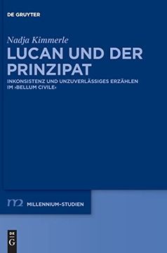 portada Lucan und der Prinzipat: Inkonsistenz und Unzuverlässiges Erzählen im Bellum Civile (en Alemán)