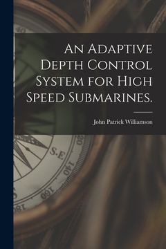 portada An Adaptive Depth Control System for High Speed Submarines. (en Inglés)