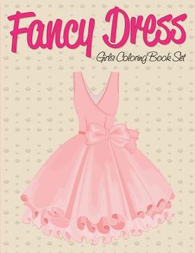 portada Fancy Dress: Girls Coloring Book Set (en Inglés)
