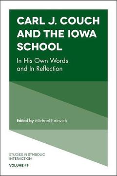 portada Carl J. Couch and the Iowa School: In His Own Words and in Reflection (Studies in Symbolic Interaction)