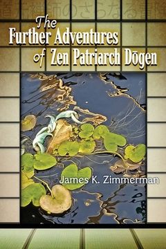 portada The Further Adventures of Zen Patriarch Dōgen (en Inglés)