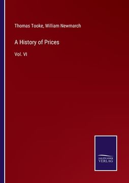 portada A History of Prices: Vol. VI (en Inglés)