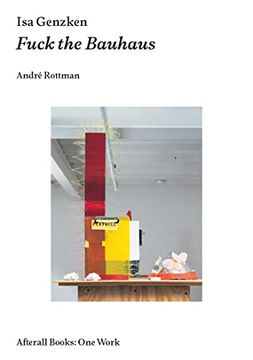 portada Isa Genzken: Fuck the Bauhaus (Afterall Books (en Inglés)