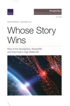portada Whose Story Wins: Rise of the Noosphere, Noopolitik, and Information-Age Statecraft (en Inglés)
