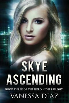 portada Skye Ascending: Book Three of the Hero High Trilogy: A Young Adult Fantasy Novel, Featuring Beings with Supernatural Powers and More! (en Inglés)