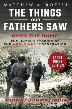 China-Burma-India-LARGE PRINT: The Things Our Fathers Saw-Volume X (en Inglés)