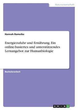 portada Energiezufuhr und Ernährung. Ein online-basiertes und unterstützendes Lernangebot zur Humanbiologie (in German)