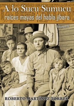 portada A lo Sucu Sumucu: Raíces Mayas del Habla Jíbara (Vol IV) (in Spanish)