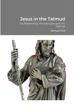 portada Jesus in the Talmud: His Personality, His Disciples and His Sayings (en Inglés)