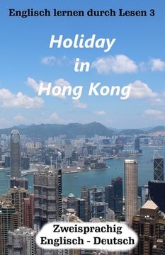 portada Englisch lernen durch Lesen 3: Holiday in Hong Kong (en Inglés)