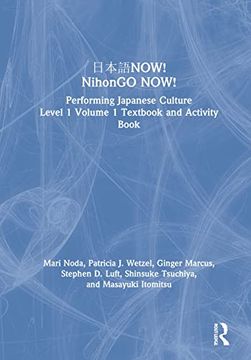 portada 日本語Now! Nihongo Now! Performing Japanese Culture - Level 1 Volume 1 Textbook and Activity Book (Now! Nihongo Now! , 1) (en Inglés)