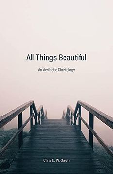 portada All Things Beautiful: An Aesthetic Christology (in English)