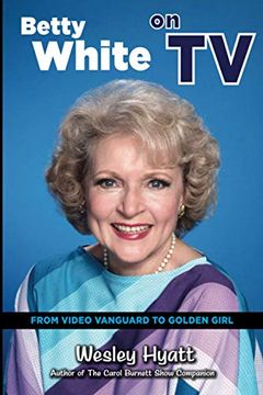 portada Betty White on tv: From Video Vanguard to Golden Girl (in English)