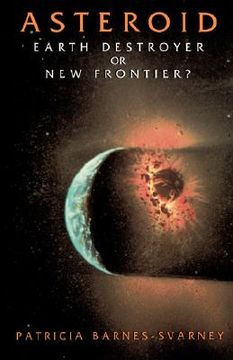 portada asteroid: earth destroyer or new frontier? (en Inglés)