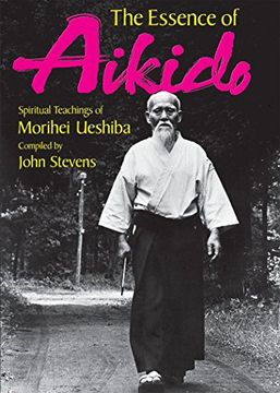 portada The Essence of Aikido: Spiritual Teachings of Morihei Ueshiba 