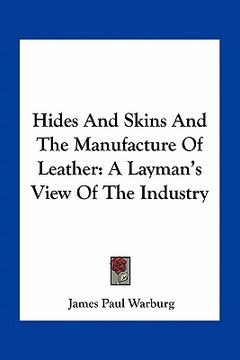 portada hides and skins and the manufacture of leather: a layman's view of the industry