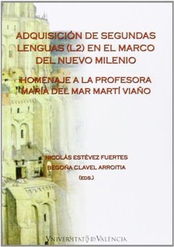 portada Adquisición de Segundas Lenguas (L2) en el Marco del Nuevo Milenio: Homenaje a la Profesora María del mar Martí Viaño (Anejo Cuadernos Filologia) (in Spanish)