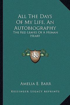 portada all the days of my life, an autobiography: the red leaves of a human heart (in English)