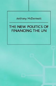 the new politics of financing the un (en Inglés)