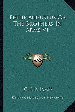 portada philip augustus or the brothers in arms v1 (en Inglés)