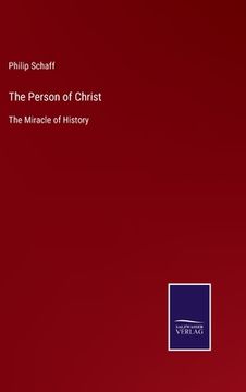 portada The Person of Christ: The Miracle of History (en Inglés)