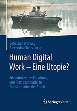 portada Human Digital Work - Eine Utopie? Erkenntnisse aus Forschung und Praxis zur Digitalen Transformation der Arbeit (en Alemán)