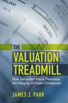 portada The Valuation Treadmill: How Securities Fraud Threatens the Integrity of Public Companies (en Inglés)