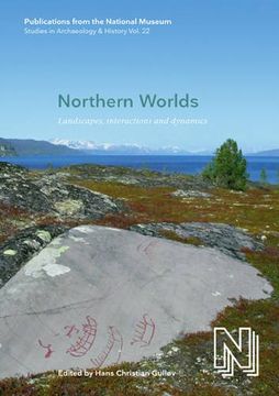 portada Northern Worlds: Landscapes, Interactions and Dynamics. Research at the National Museum of Denmark. Proceedings of the Northern Worlds Conference,. Museum Studies in Archaeology & History) (in English)