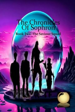 portada The Chronicles of Sophron: Book Two: The Saviour Squad (en Inglés)