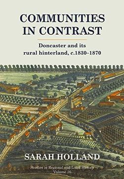 portada Communities in Contrast: Doncaster and Its Rural Hinterland, C.1830-1870 Volume 16 (en Inglés)