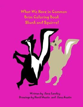 portada Skunk and Squirrel: What We Have in Common Brim Coloring Book