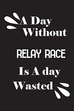 portada A day Without Relay Race is a day Wasted (in English)