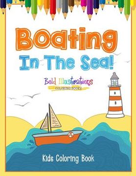 portada Boating In The Sea! Kids Coloring Book