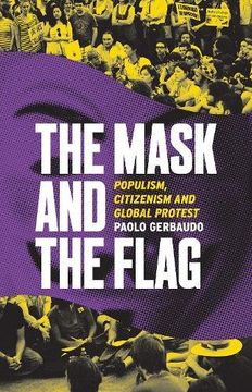 portada The Mask and the Flag: Populism, Citizenism and Global Protest