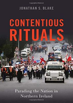 portada Contentious Rituals: Parading the Nation in Northern Ireland (Oxford Studies in Culture and Politics) (in English)