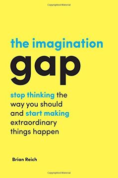 portada The Imagination Gap: stop thinking the way you should and start making extraordinary things happen