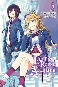 portada Last Round Arthurs, Vol. 5 (Light Novel): Once King & Future King (en Inglés)