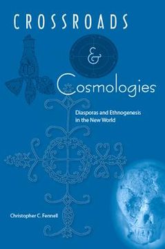 portada Crossroads and Cosmologies: Diasporas and Ethnogenesis in the new World 