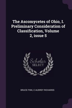 portada The Ascomycetes of Ohio, I. Preliminary Consideration of Classification, Volume 2, issue 5 (en Inglés)