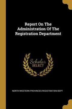portada Report On The Administration Of The Registration Department (en Inglés)